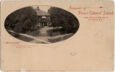 , “Fairholm” A Prince Street Residence. Charlottetown. Souvenir of Prince Edward Island. “This
    emerald gem set in the silver sea.” (2530), PEI Postcards